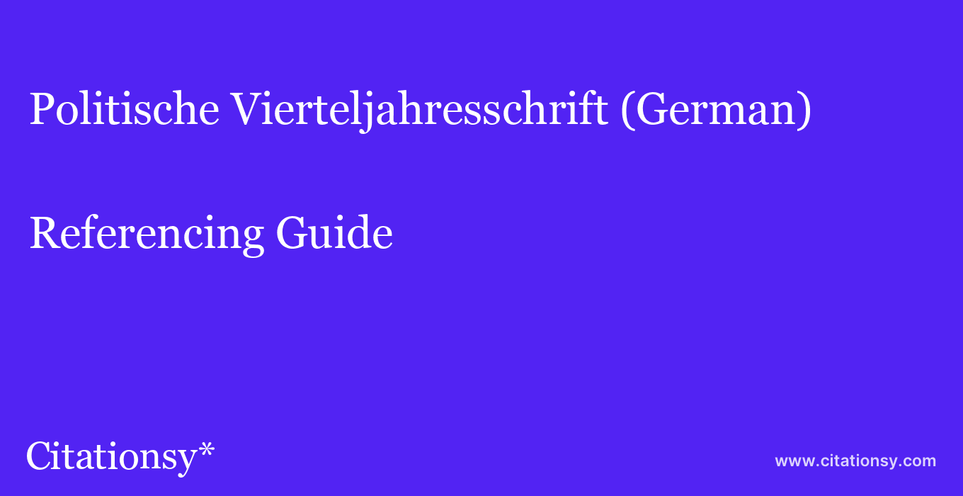 cite Politische Vierteljahresschrift (German)  — Referencing Guide